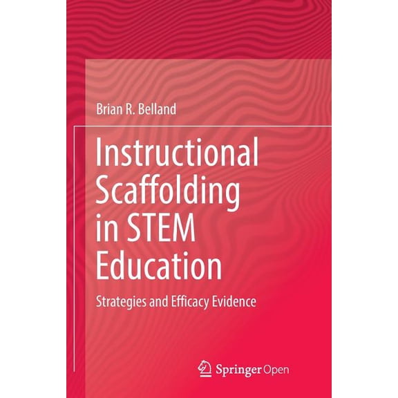 Instructional Scaffolding in Stem Education: Strategies and Efficacy Evidence, (Paperback)
