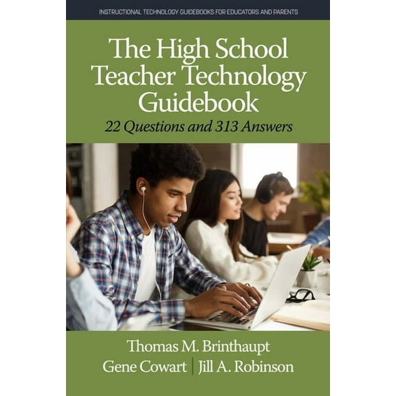Instructional Technology Guidebooks for The High School Teacher Technology Guidebook: 22 Questions and 313 Answers, (Paperback)