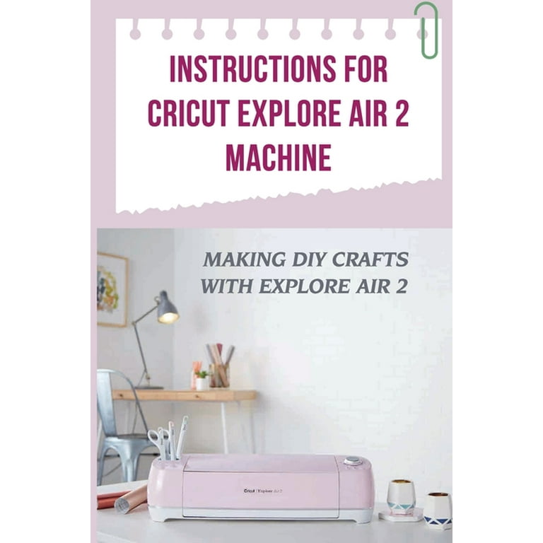 Cricut Craft Cricut Explore Air Beginner Use Cricut Getting