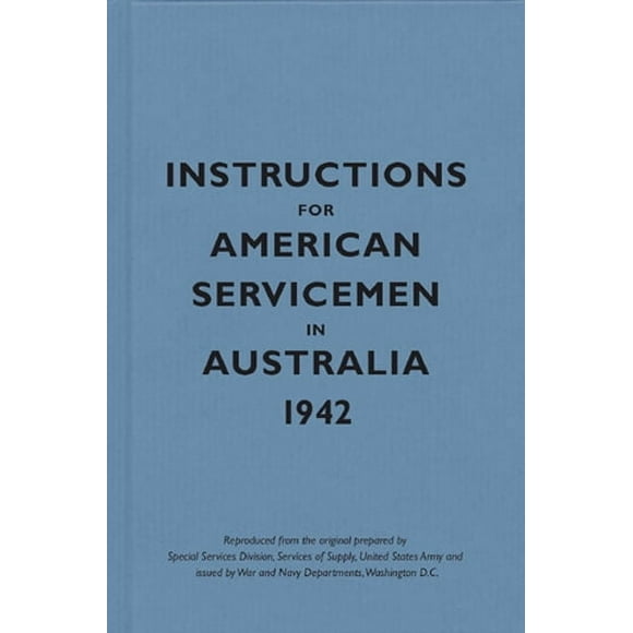 Instructions for American Servicemen in Australia, 1942 (Hardcover)