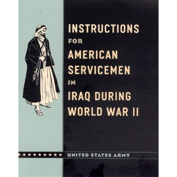 Instructions for American Servicemen in Iraq During World War II, (Hardcover)