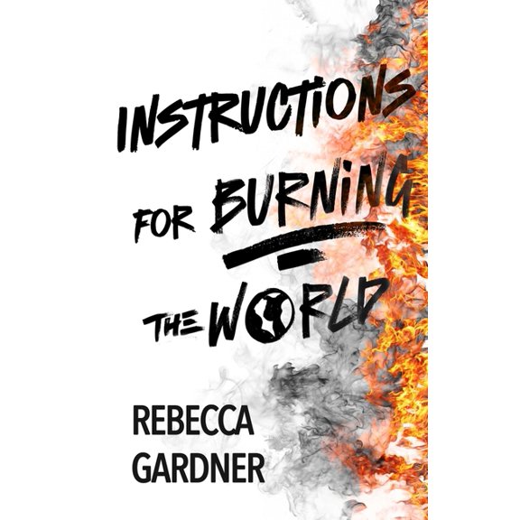 Instructions for Burning the World, (Paperback)