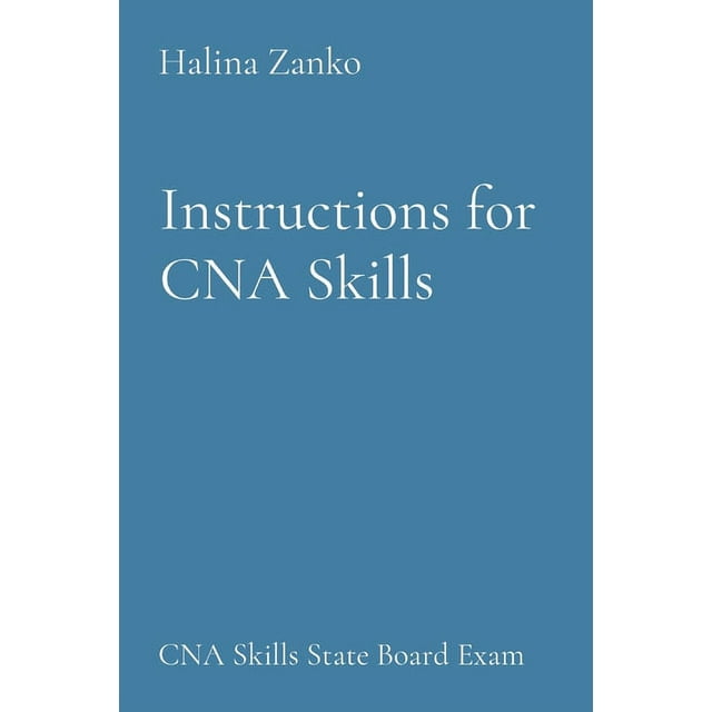 Instructions For Cna Skills Cna Skills State Board Exam Paperback Instructions For Cna Skills Cna Skills State Board Exam Paperback