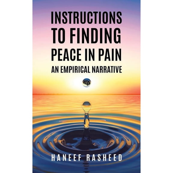 Instructions to Finding Peace in Pain: An empirical Narrative, (Paperback)