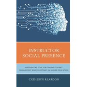 Instructor Social Presence An Essential Tool for Online Student Engagement and Persistence in Higher Education, Hardcover