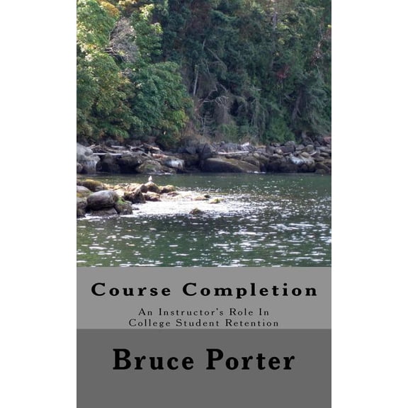 Instructor Training Course Completion: An Instructor's Role In College Student Retention, (Paperback)