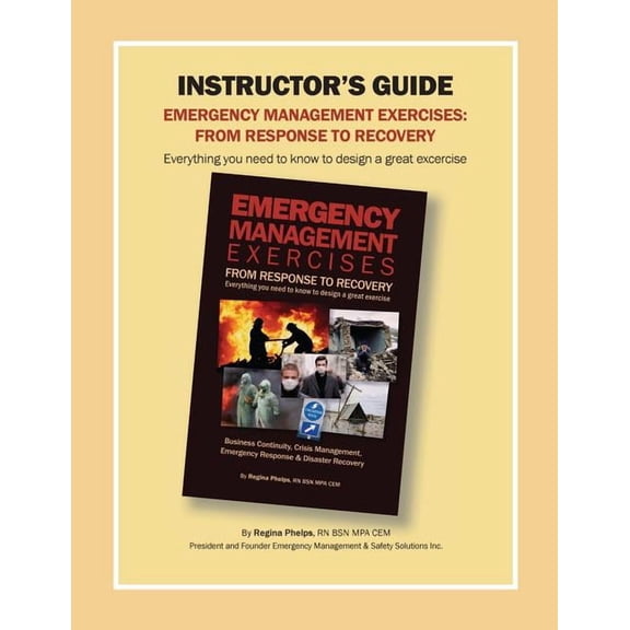 Instructor's Guide: Emergency Management Exercises: From Response to Recovery: Everything You Need to Know to Design a G, (Paperback)