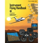 FEDERAL AVIATION ADMINISTRATION (FAA) Instrument Flying Handbook (Federal Aviation Administration) : FAA-H-8083-15B (Paperback)