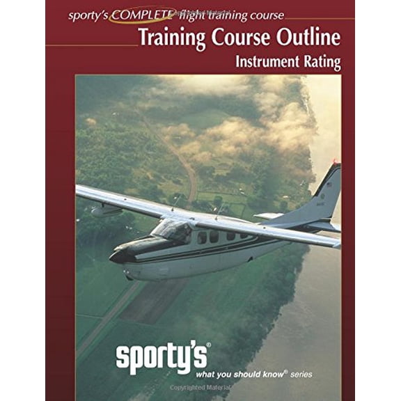 Pre-Owned Instrument Rating: Training Course Outline - Flight Training Syllabus (sporty's Paperback