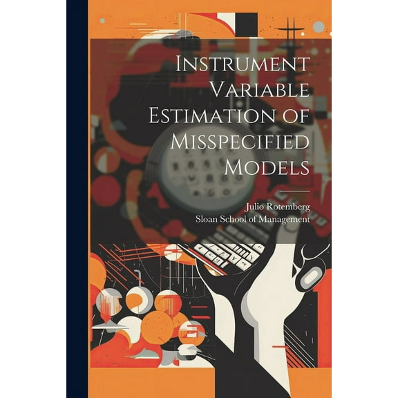 Instrument Variable Estimation of Misspecified Models (Paperback)