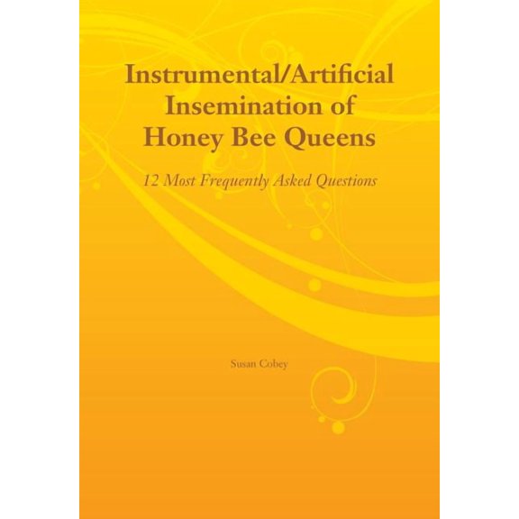 Instrumental/Artificial Insemination of Honey Bee Queens, (Paperback)
