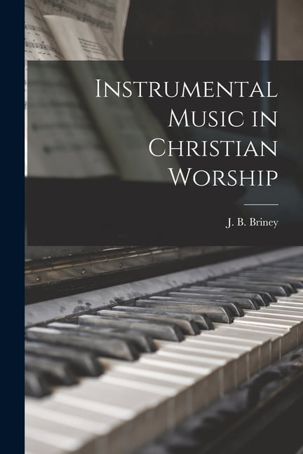 Instrumental Music in Christian Worship (Paperback)