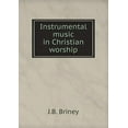 thumbnail image 1 of Instrumental music in Christian worship (Paperback), 1 of 1