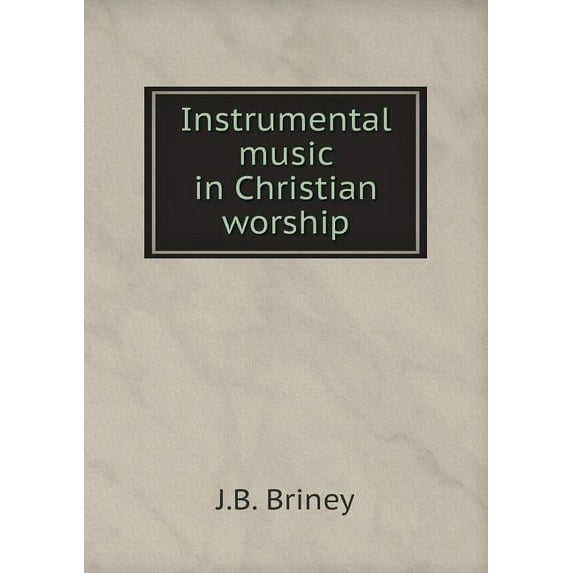 Instrumental music in Christian worship (Paperback)