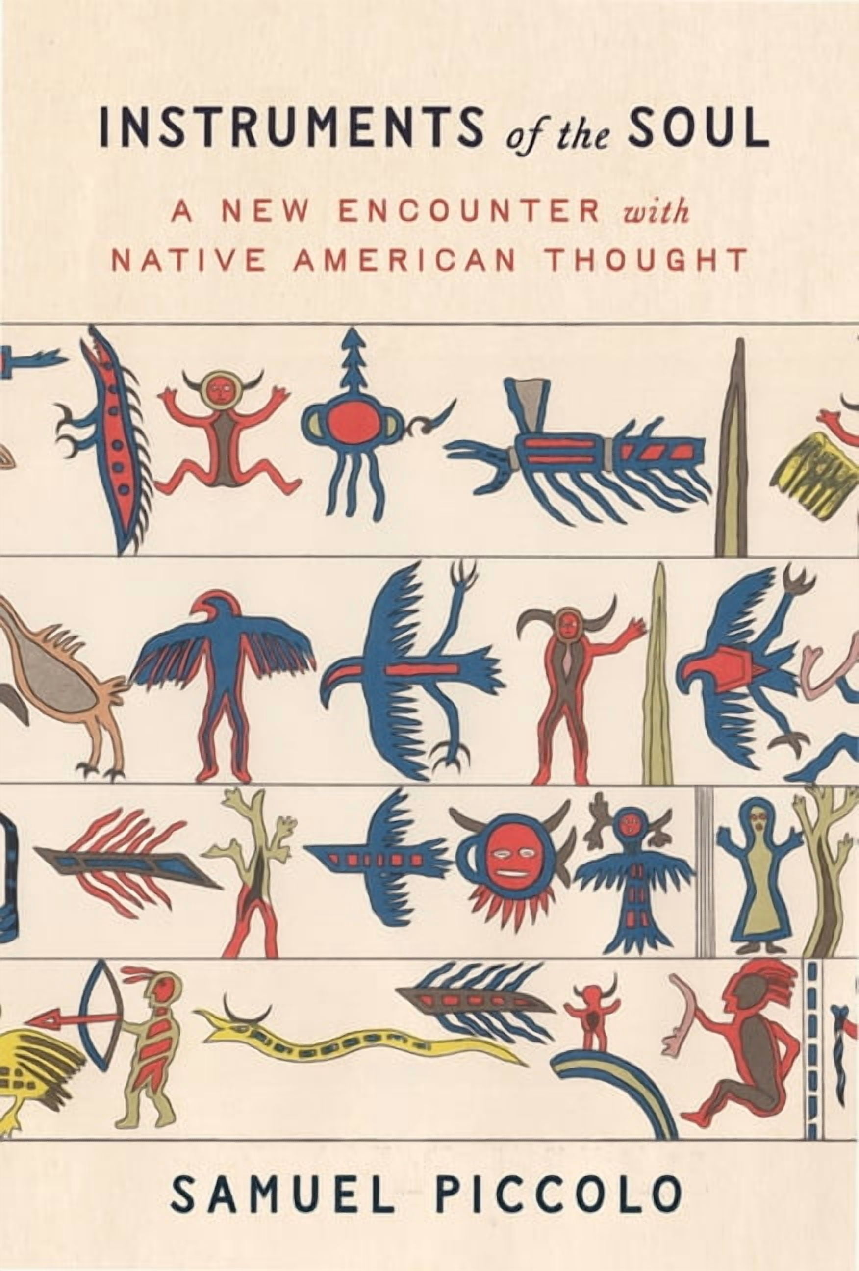 Instruments of the Soul: A New Encounter with Native American Thought, (Paperback)