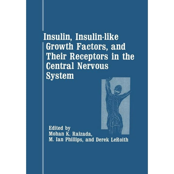 Insulin, Insulin-Like Growth Factors, and Their Receptors in the Central Nervous System, (Paperback)