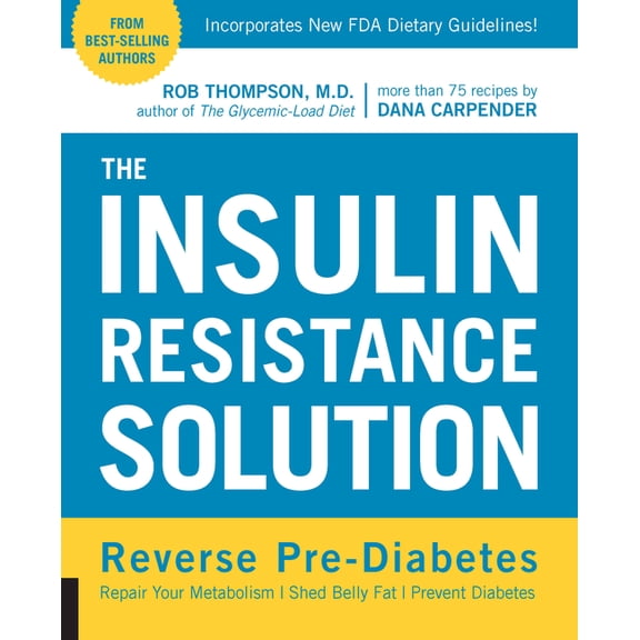 The Insulin Resistance Solution: Reverse Pre-Diabetes, Repair Your Metabolism, Shed Belly Fat, and Prevent Diabetes - Wi, (Paperback)