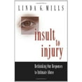 thumbnail image 1 of Pre-Owned Insult to Injury: Rethinking our Responses to Intimate Abuse (Hardcover) 0691096392 9780691096391, 1 of 1