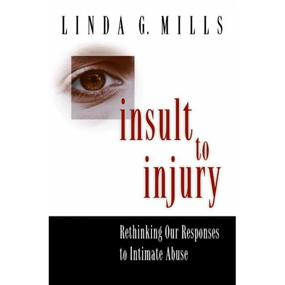 Insult to Injury: Rethinking Our Responses to Intimate Abuse, (Paperback)