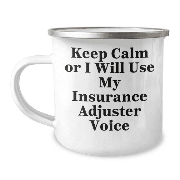 Insurance Adjuster Gifts from Friends - Keep Calm Or I Will Use My Insurance Adjuster Voice Camping Mug for Mother's Day, Funny Quote on Stainless Steel Mug, 12 oz Capacity