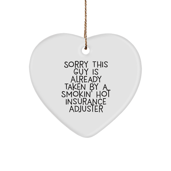 Insurance Adjuster Heart Ornament, 'Sorry This Guy Is Already Taken' Funny Quote, Christmas Unique Gifts for Men or Women, Friends, Coworkers, Family