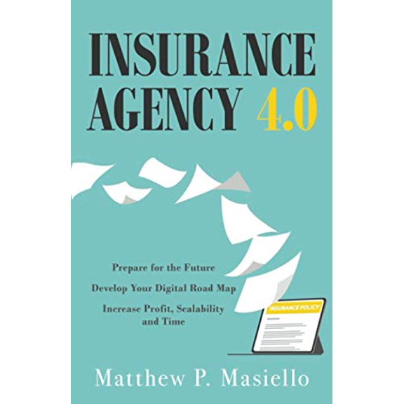 Pre-Owned Insurance Agency 4.0: Prepare Your Insurance Agency for the Future; Develop Your Road Map for Digitization; Increase Profit, Scalability and Time, 9781647465216, 1647465214, Paperback,