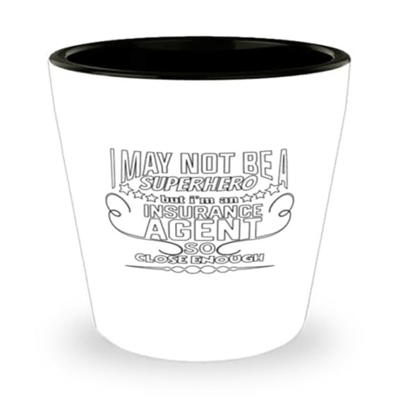 Insurance Agent Shot Glass, Not a Superhero, But Close Enough Quote, Ideal Appreciation Gift, Mini Glassware, 1.5oz Cup for Celebrations