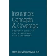 Insurance: Concepts & Coverage: Property, Liability, Life, Health and Risk Management (Paperback)