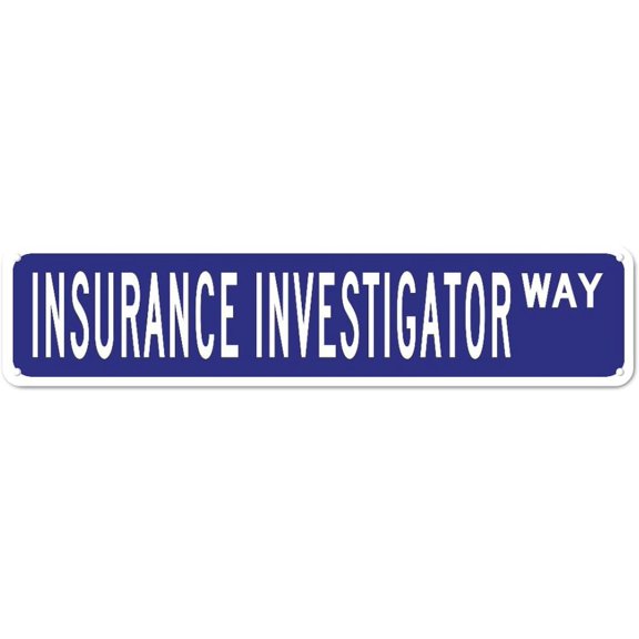 Insurance Investigator WAY Retro Tin Signs Aluminum Metal Sign Gift for Home Kitchen Garden Yard Wall Bedroom Club Front Door Decor 4x16 Inch