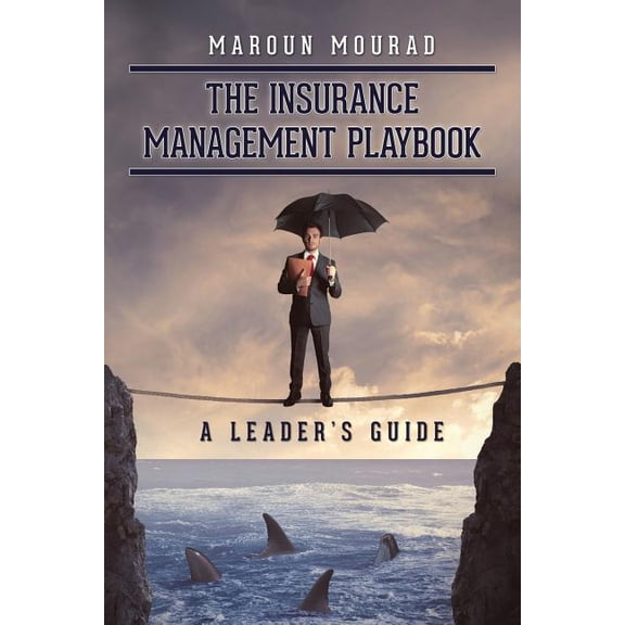 The Insurance Management Playbook: A Leader's Guide, (Paperback)