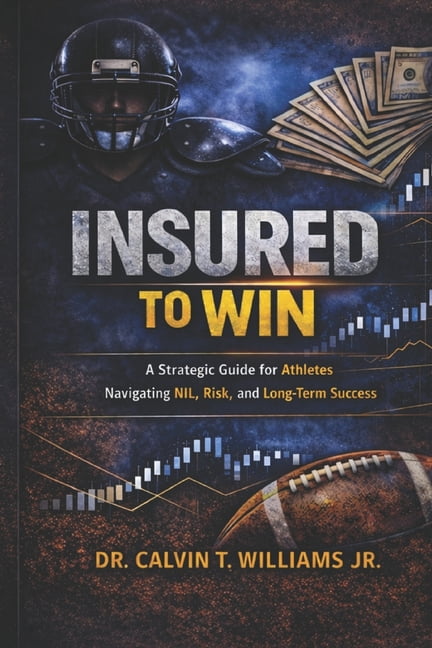 Insured to Win: A Strategic Guide for Athletes Navigating NIL, Risk, and Long-Term Success, (Paperback)