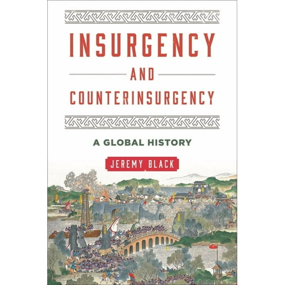 Insurgency and Counterinsurgency: A Global History, (Paperback)