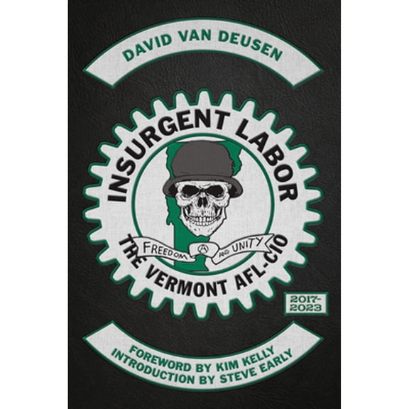 Pre-Owned Insurgent Labor : The Vermont AFL-CIO 2017?2023 (Paperback) 9798887440361