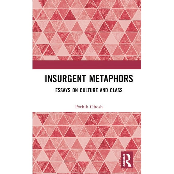 Insurgent Metaphors: Essays on Culture and Class, (Hardcover)
