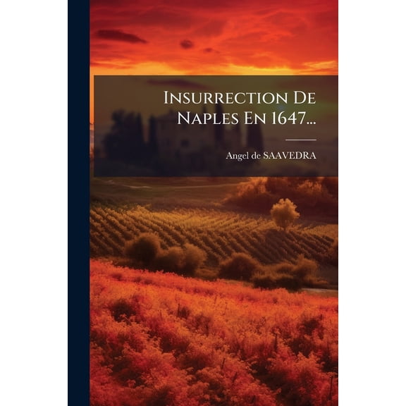 Insurrection De Naples En 1647... (Paperback)