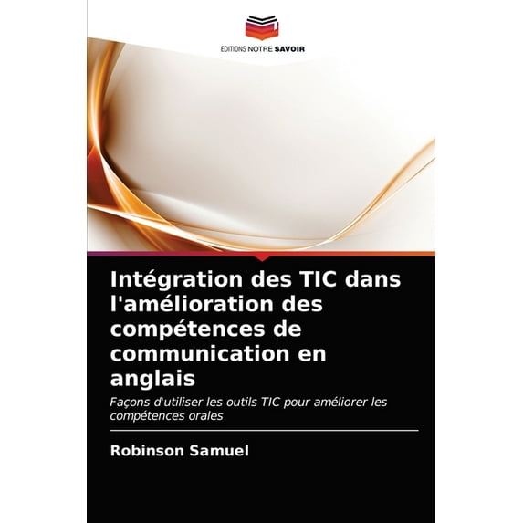 Intégration des TIC dans l'amélioration des compétences de communication en anglais (Paperback)