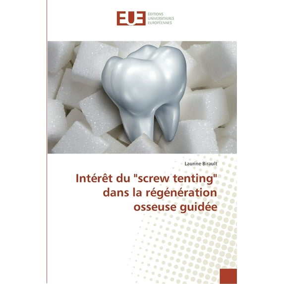 Intérêt du "screw tenting" dans la régénération osseuse guidée (Paperback)
