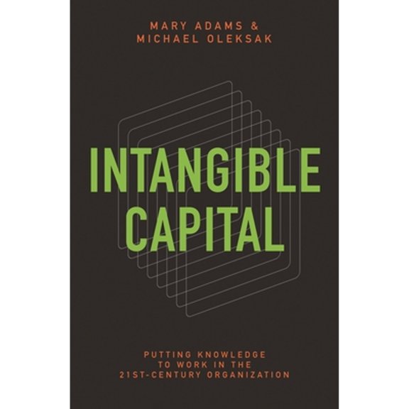 Pre-Owned Intangible Capital: Putting Knowledge to Work in the 21st-Century Organization (Hardcover) 0313380740 9780313380747