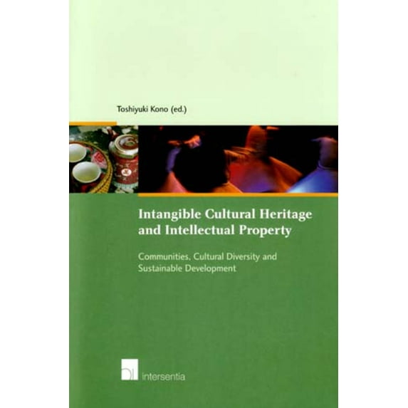 Intangible Cultural Heritage and Intellectual Property : Communities, Cultural Diversity and Sustainable Development (Paperback)