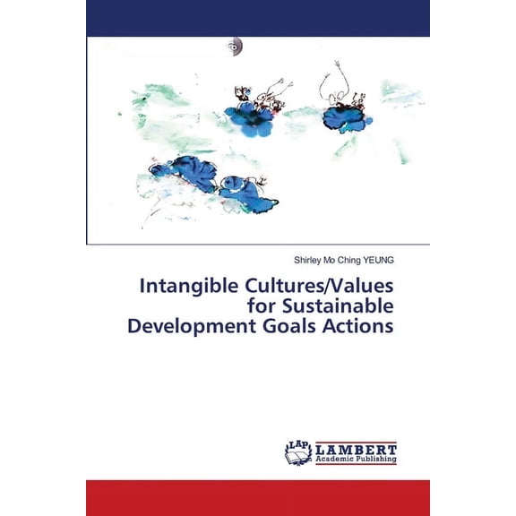 Intangible Cultures/Values for Sustainable Development Goals Actions, (Paperback)