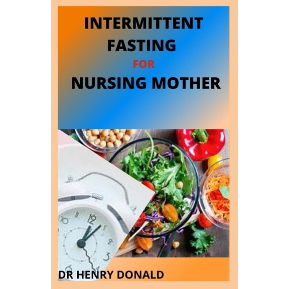 Inteermittent Fasting for Nursing Mother (Paperback)