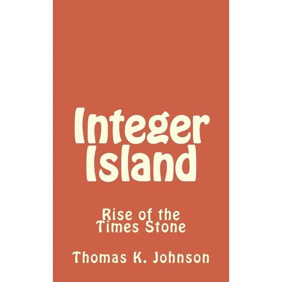 Integer Island Paperback 1508965161 9781508965169 Thomas K Johnson