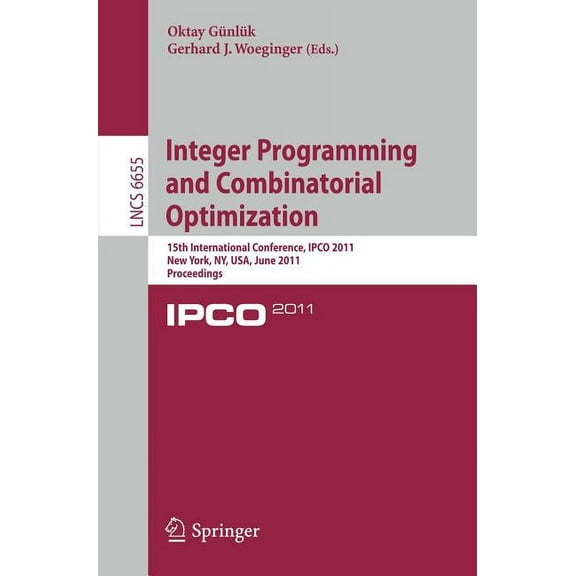 Integer Programming and Combinatorial Optimization: 15th International Conference, Ipco 2011, New York, Ny, Usa, June 15, (Paperback)