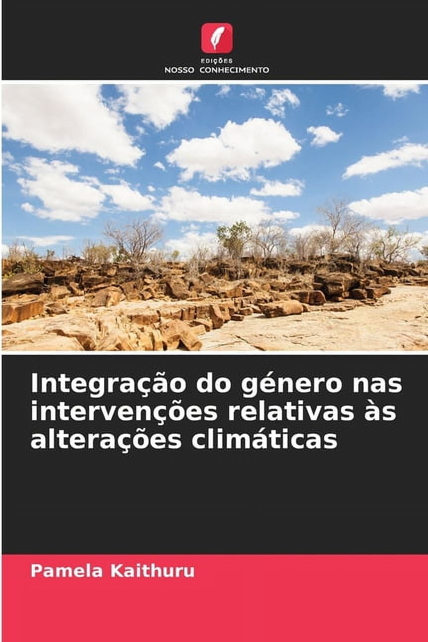 IntegraÃ§Ã£o do gÃ©nero nas intervenÃ§Ãµes relativas Ã s alteraÃ§Ãµes climÃ¡ticas, (Paperback)