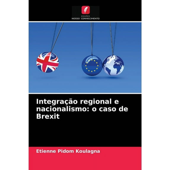 Integração regional e nacionalismo: o caso de Brexit (Paperback)