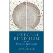 Integral Buddhism And the Future of Spirituality Paperback