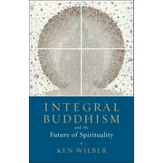 Integral Buddhism : And the Future of Spirituality (Paperback)
