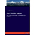 thumbnail image 1 of Integral Calculus for Beginners: With an Introduction to the Study of Differential Equations, (Paperback), 1 of 1