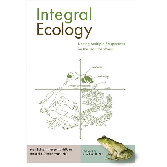 Integral Ecology: Uniting Multiple Perspectives on the Natural World, (Paperback)