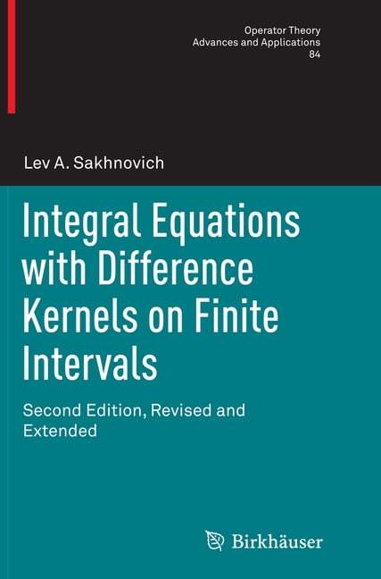 Integral Equations with Difference Kernels on Finite Intervals: Second Edition, Revised and Extended (Operator Theory: Advances and Applications)